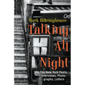 Talking All Night: The New York Poets Interviews, Photographs, Letters