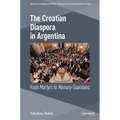The Croatian Diaspora in Argentina: From Martyrs to Memory Guardians
