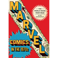 Marvel Comics in the 1970s: The World Inside Your Head
