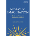 Midrashic Imagination: Texts and Textures for Pulpit and Pew