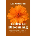 Culture Blooming: Nurturing Workplaces Where People Grow