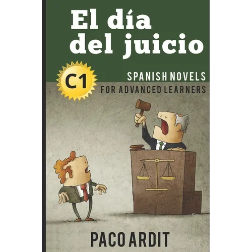 Spanish Novels: El día del juicio (Spanish Novels for Advanced Learners - C1)