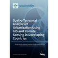 Spatio-Temporal Analysis of Urbanization Using GIS and Remote Sensing in Developing Countries