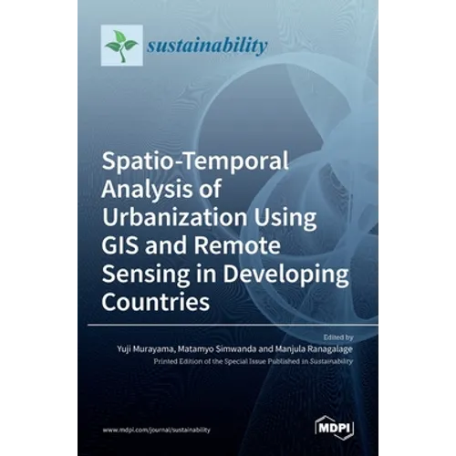Spatio-Temporal Analysis of Urbanization Using GIS and Remote Sensing in Developing Countries