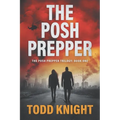 The Posh Prepper: An Apocalyptic Survival Thriller