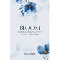 Bloom: Rooted and Reaching for Him