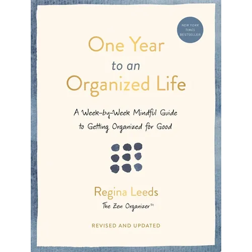 One Year to an Organized Life: A Week-By-Week Mindful Guide to Getting Organized for Good