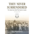 They Never Surrendered, The Lakota Sioux Band That Stayed in Canada