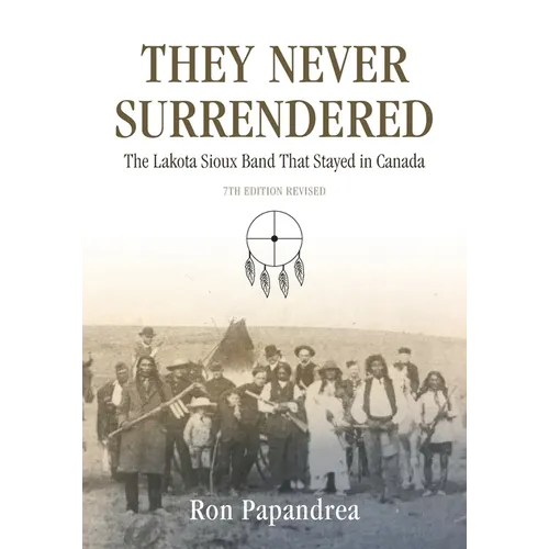 They Never Surrendered, The Lakota Sioux Band That Stayed in Canada