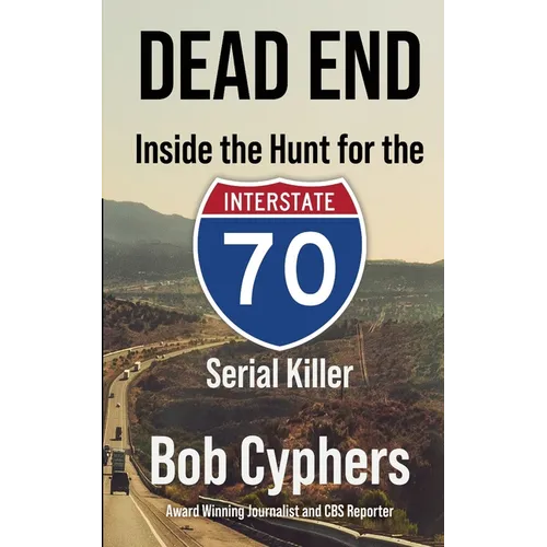 Dead End: Inside the Hunt for the 1-70 Serial Killer