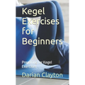 Kegel Exercises for Beginners: Preparing for Kegel Exercises
