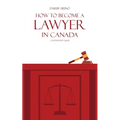 How to Become a Lawyer in Canada: A Step-by-Step Guide