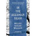 In the American Grain (Warbler Classics Annotated Edition)