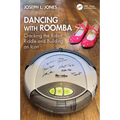 Dancing with Roomba: Cracking the Robot Riddle and Building an Icon