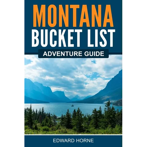 Montana Bucket List Adventure Guide