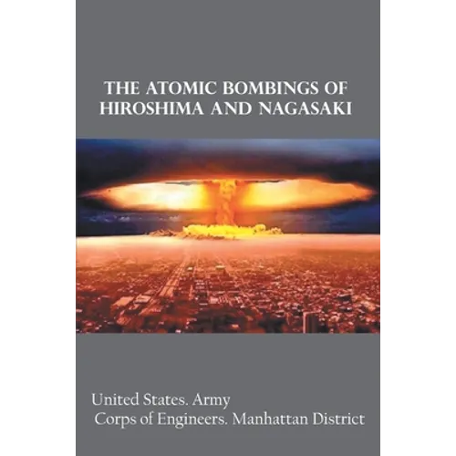 The Atomic Bombings of Hiroshima and Nagasaki