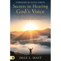 Secrets to Hearing God's Voice: Proven Ways to Hear God Clearly for Yourself and Others