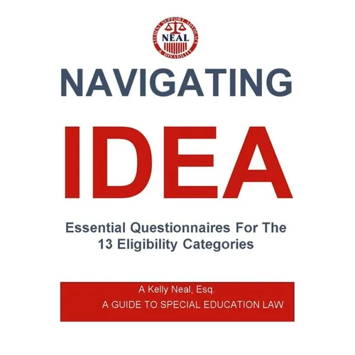 Navigating IDEA Essential Questionnaires For The 13 Eligibility Categories: A Guide To Special Education Law