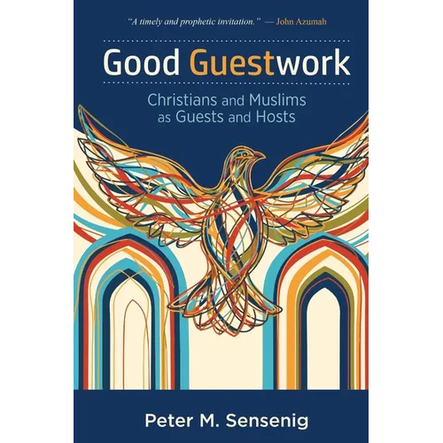 Good Guestwork: Christians and Muslims as Guests and Hosts