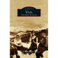 Vail: The First 50 Years
