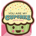 You Are My Cupcake (Shaped Board Book)