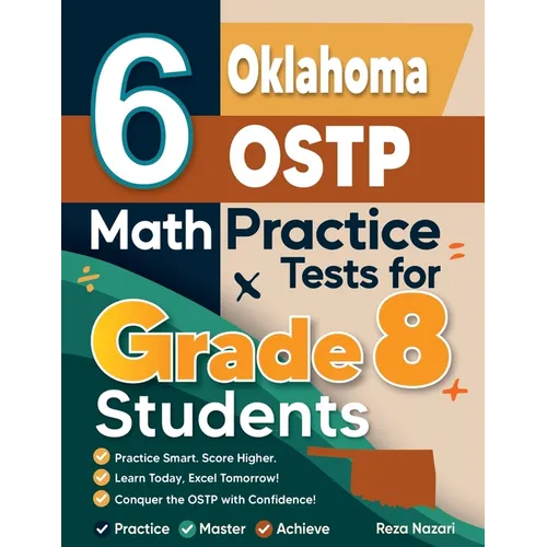 6 Oklahoma OSTP Math Practice Tests for Grade 8 Students: A Complete Guide to Building Math Mastery and Excelling on the Oklahoma OSTP Test