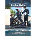 The Ultimate Beginner's Guide to Scuba Diving (2nd Ed.): How to increase safety, save money & have more fun!