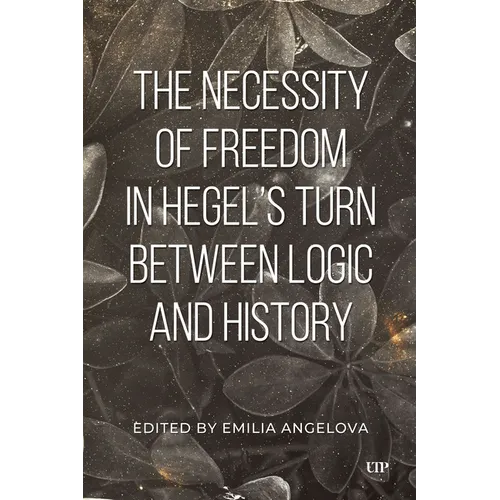 The Necessity of Freedom in Hegel's Turn Between Logic and History