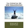 La ciencia de ser Grandioso