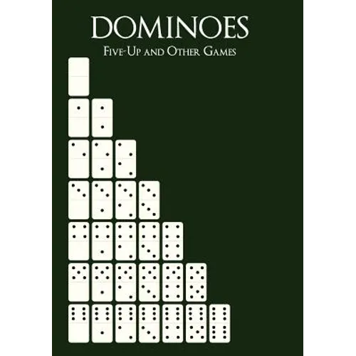 Dominoes: Five-Up and Other Games