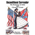 Unconditional Surrender: The Romance of Julia and Ulysses S. Grant