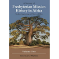 A Survey of Presbyterian Mission History in Africa Volume 2