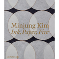 Minjung Kim: Ink, Paper, Fire