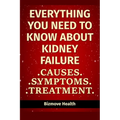 Everything you need to know about Kidney Failure: Causes, Symptoms, Treatment