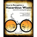 How to Recognize a Hazardous Waste (Even If Its Wearing Dark Glasses)
