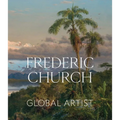 Frederic Church: Global Artist