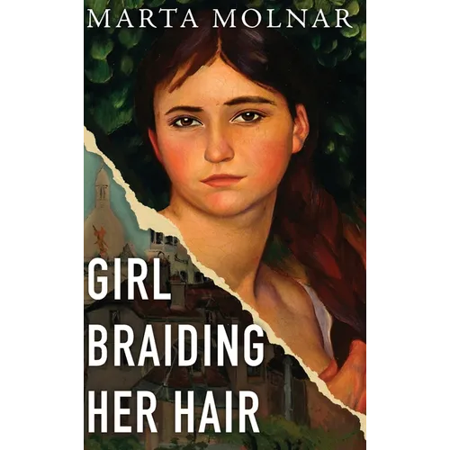 Girl Braiding Her Hair: Inspired by the true story of a revolutionary female artist history forgot