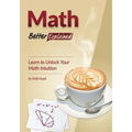 Math, Better Explained: Learn to Unlock Your Math Intuition