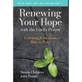 Renewing Your Hope with the Lord's Prayer: Learning from Jesus How to Pray