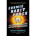 Cosmic Habit Force: How to Discover and Use Nature's Superpower