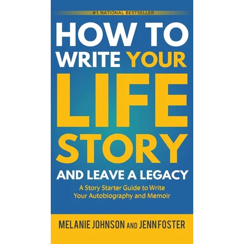 How to Write Your Life Story and Leave a Legacy: A Story Starter Guide to Write Your Autobiography and Memoir