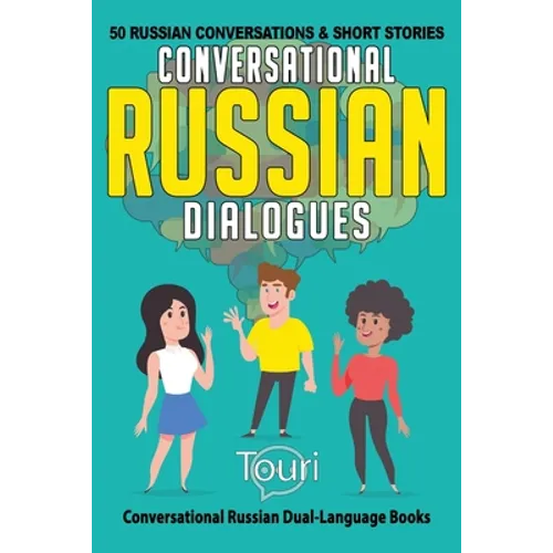 Conversational Russian Dialogues: 50 Russian Conversations and Short Stories