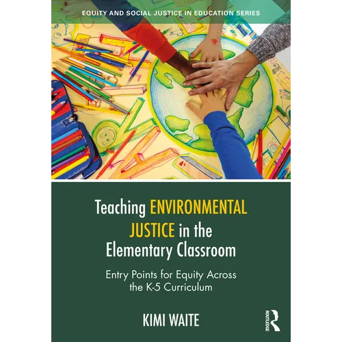 Teaching Environmental Justice in the Elementary Classroom: Entry Points for Equity Across the K-5 Curriculum