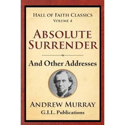 Absolute Surrender: And Other Addresses
