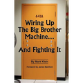 Wiring Up the Big Brother Machine...and Fighting It
