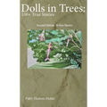 Dolls in Trees 2nd edition: 100+ True Stories