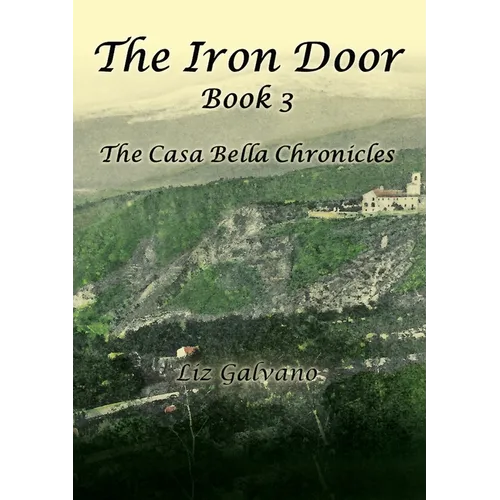 The Iron Door: Book 3, The Casa Bella Chronicles