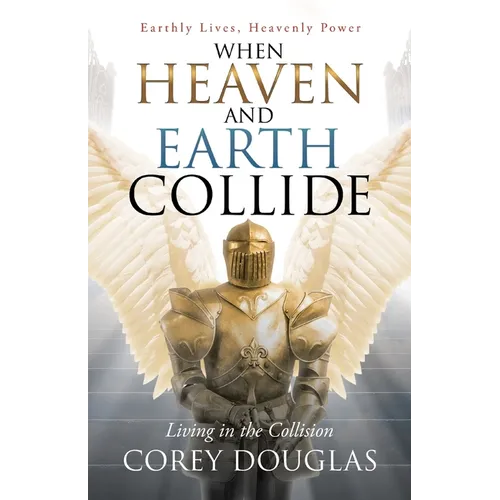 When Heaven and Earth Collide: Living in the Collision