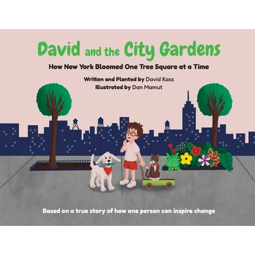 David and the City Gardens: How New York Bloomed One Tree Square at a Time