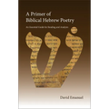 A Primer of Biblical Hebrew Poetry: An Essential Guide for Reading and Analysis